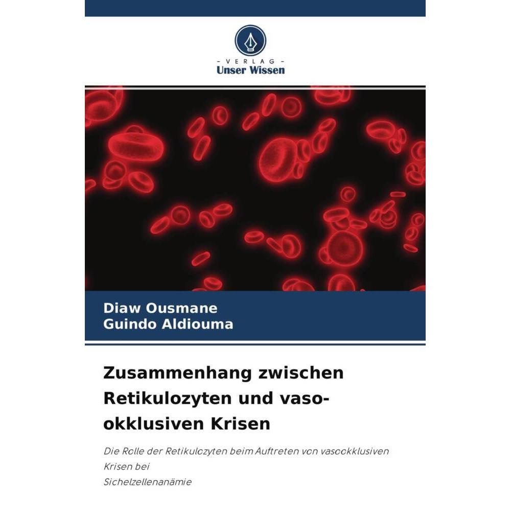 Zusammenhang zwischen Retikulozyten und vaso-okklusiven Krisen, Fachbücher von Guindo Aldiouma, Diaw Ousmane