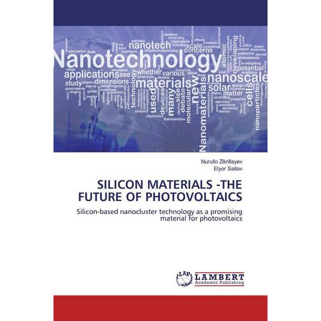 Silicon materials -the future of photovoltaics, Fachbücher von Nurullo Zikrillayev, Elyor Saitov