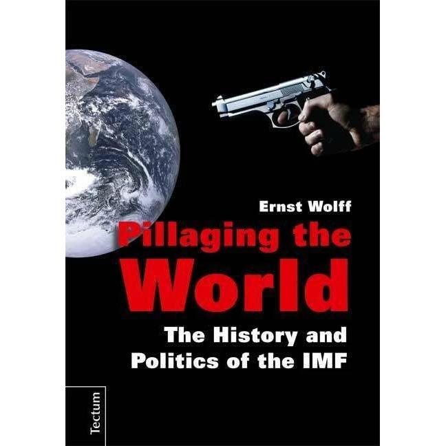 Pillaging the World, Sachbücher von Ernst Wolff