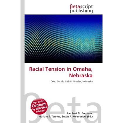 Racial Tension in Omaha, Nebraska, Fachbücher von Lambert M. Surhone, Miriam T. Timpledon, Susan F. Marseken