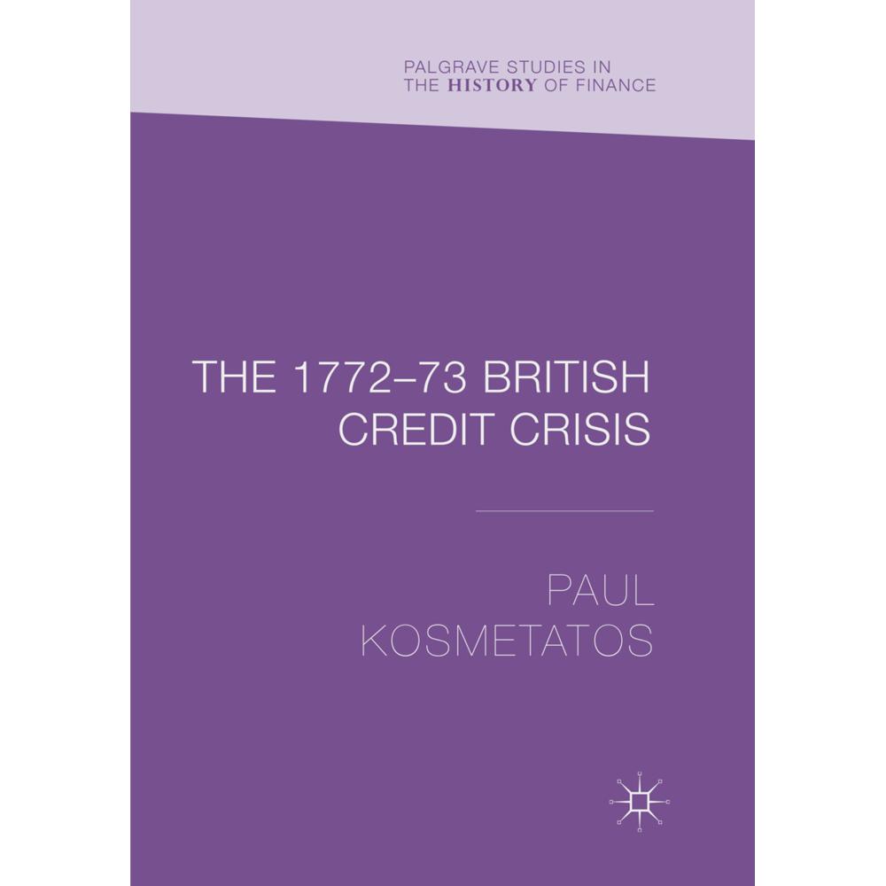 The 1772-73 British Credit Crisis, Fachbücher von Paul Kosmetatos