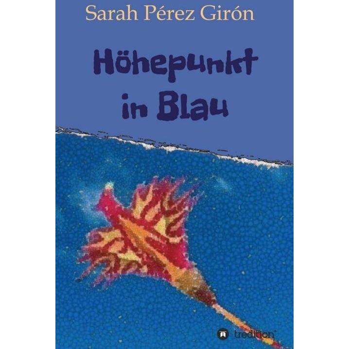 Höhepunkt in Blau, Belletristik von Sarah Pérez Girón
