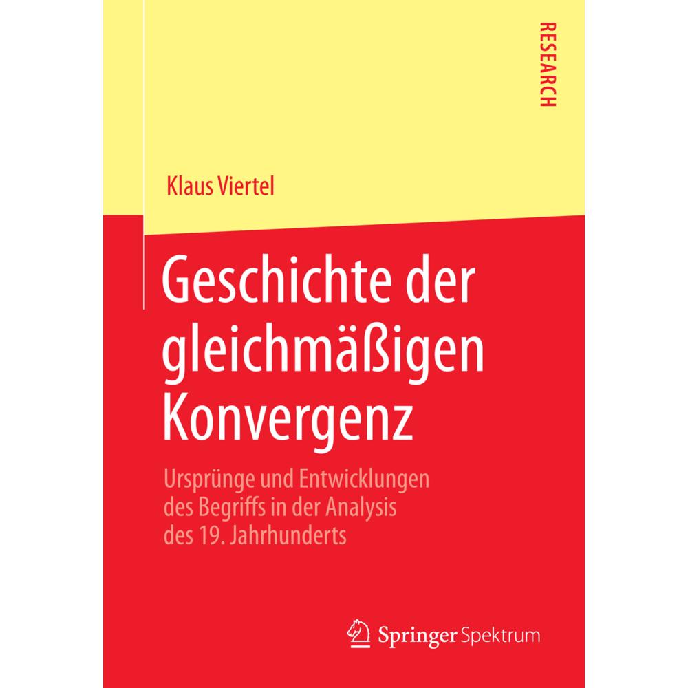 Geschichte der gleichmässigen Konvergenz, Fachbücher von Klaus Viertel