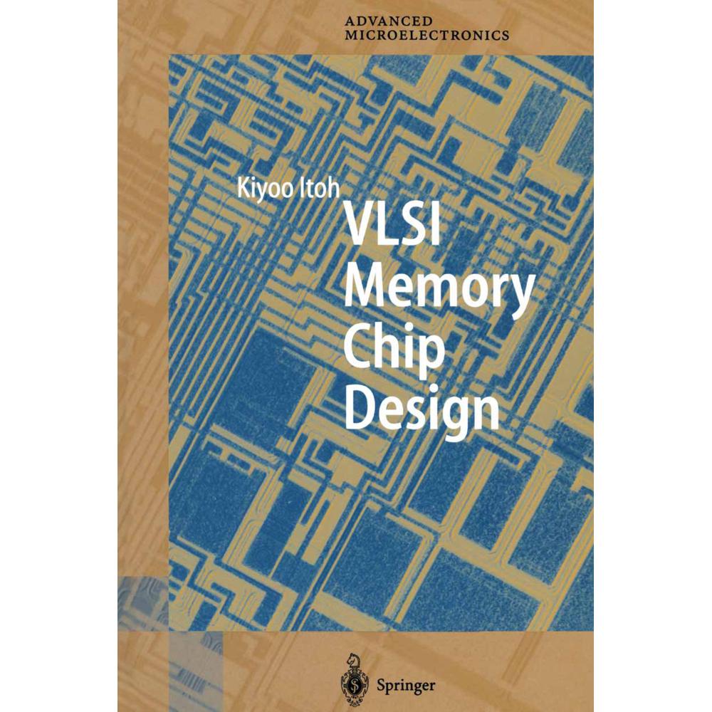 VLSI Memory Chip Design, Fachbücher von Kiyoo Itoh