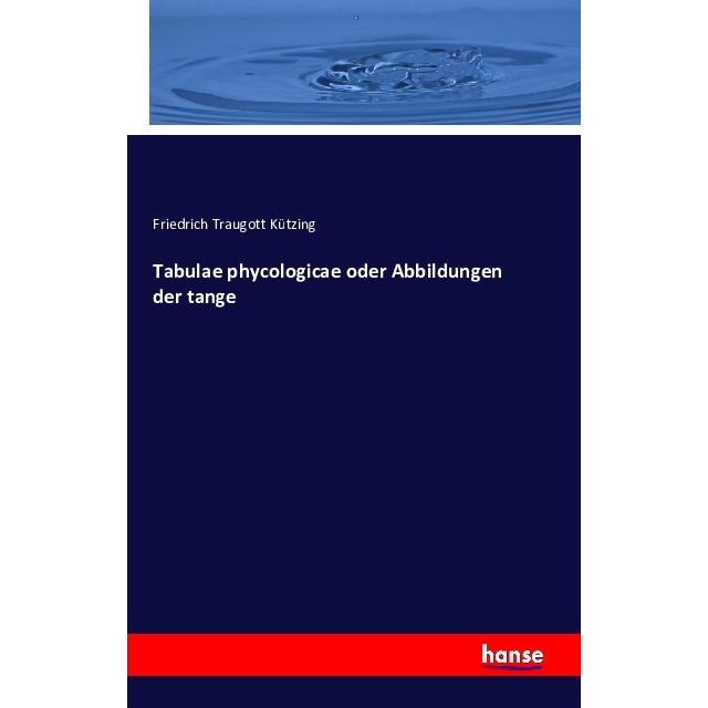 Tabulae phycologicae oder Abbildungen der tange, Fachbücher von Friedrich Traugott Kützing
