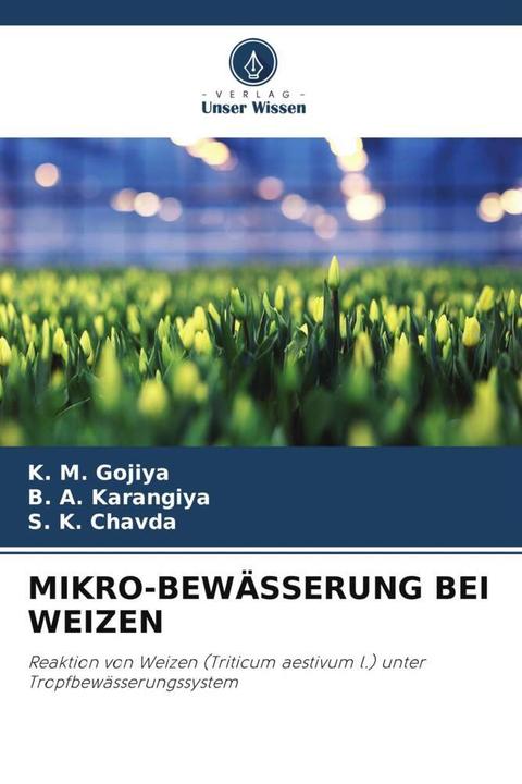 Produktbild Mikro-Bewässerung Bei Weizen (Deutsch, B. A. Karangiya, K. M. Gojiya, S. K. Chavda, 2024)