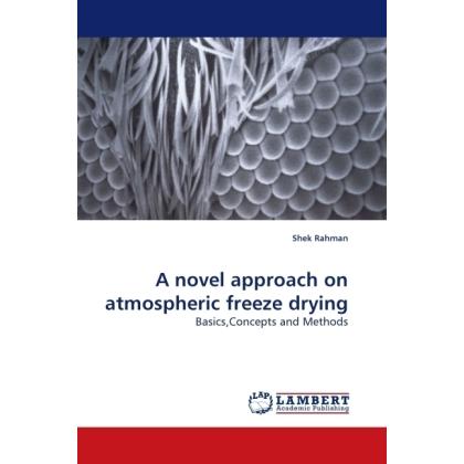 A novel approach on atmospheric freeze drying, Fachbücher von Shek Rahman