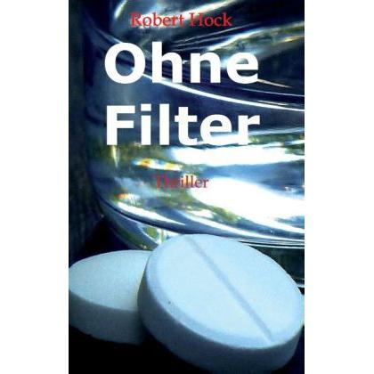 Ohne Filter, Belletristik von Robert Hock