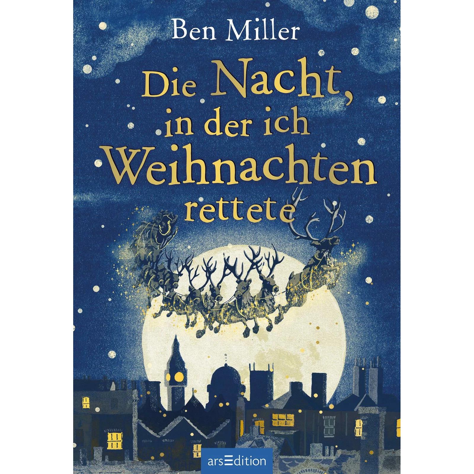 Die Nacht, in der ich Weihnachten rettete, Kinderbücher von Ben Miller, Daniela Jaglenka Terrazzini, Leena Flegler
