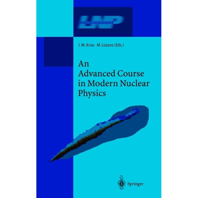 An Advanced Course in Modern Nuclear Physics, Fachbücher von M. Lozano, J.M. Arias
