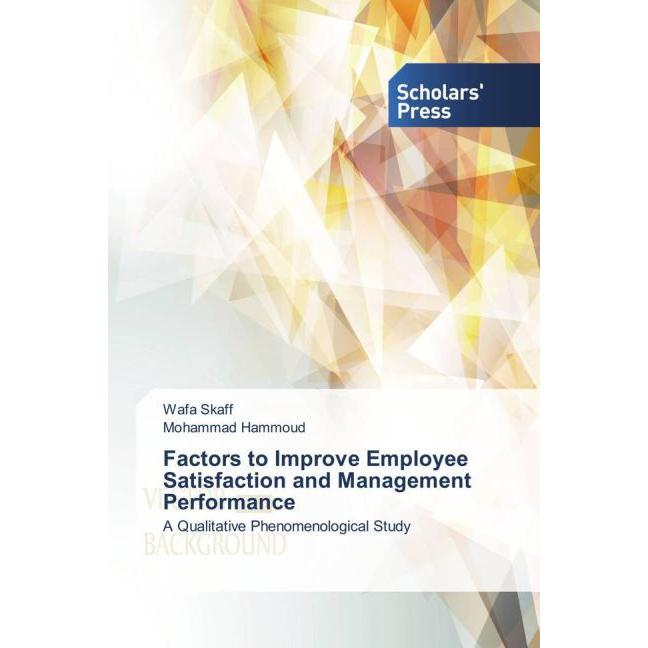 Factors to Improve Employee Satisfaction and Management Performance, Fachbücher von Mohammad Hammoud, Wafa Skaff