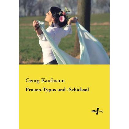 Frauen-Typus und -Schicksal, Ratgeber von Georg Kaufmann