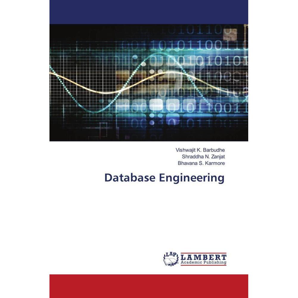 Database Engineering, Fachbücher von Bhavana S. Karmore, Vishwajit K. Barbudhe, Shraddha N. Zanjat