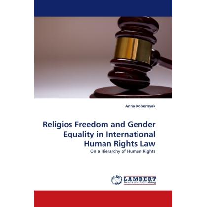 Religios Freedom and Gender Equality in International Human Rights Law, Fachbücher