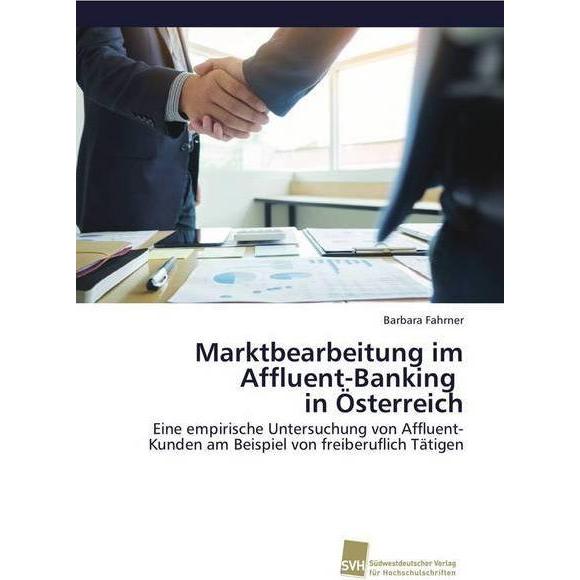 Marktbearbeitung im Affluent-Banking in Österreich, Fachbücher von Barbara Fahrner