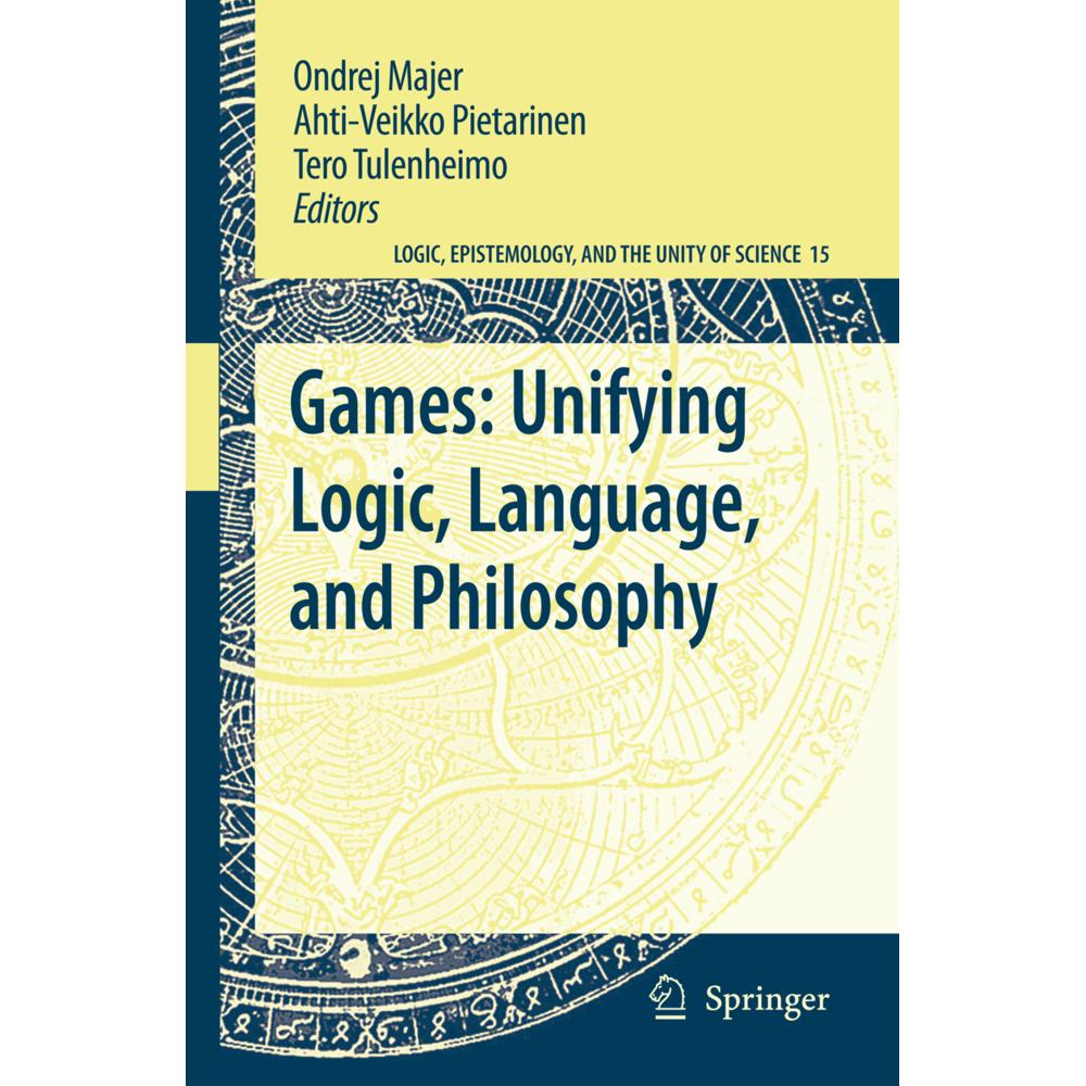 Games: Unifying Logic, Language, and Philosophy, Fachbücher von Ahti-Veikko Pietarinen, Tero Tulenheimo, Ondrej Majer