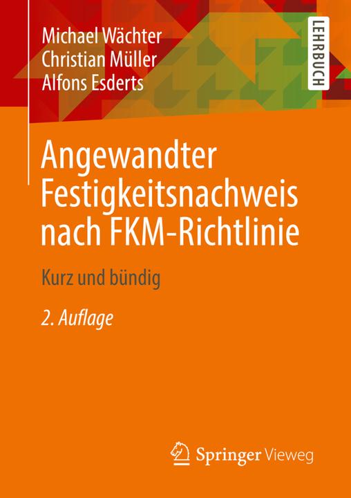 Produktbild Angewandter Festigkeitsnachweis nach FKM-Richtlinie (Deutsch, Christian Müller, Michael Wächter, Alfons Esderts, 2021)