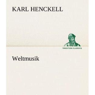 Weltmusik, Belletristik von Karl Henckell