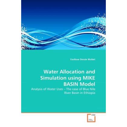 Water Allocation and Simulation using MIKE BASIN Model, Fachbücher von Fasikaw Dessie