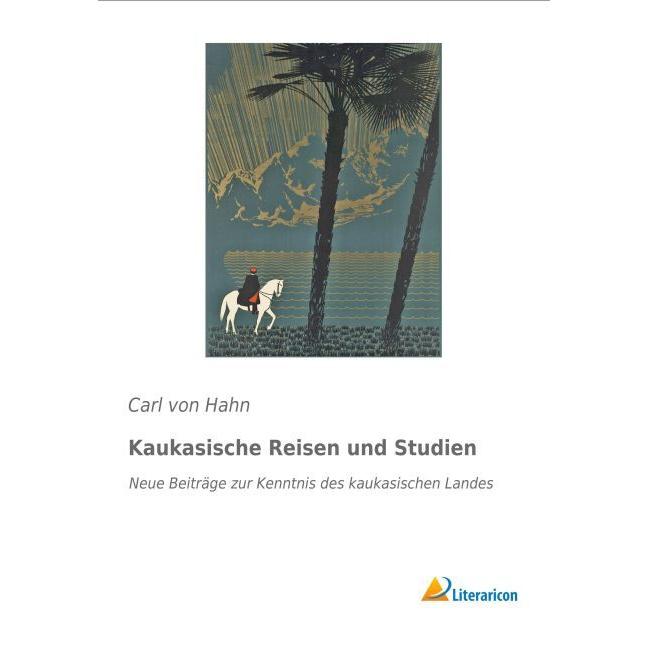Kaukasische Reisen und Studien, Ratgeber von Carl von Hahn