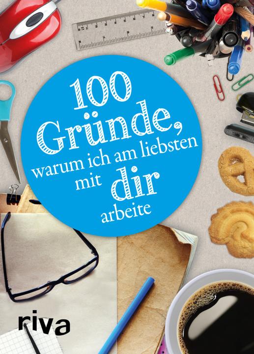 Produktbild 100 Gründe, warum ich am liebsten mit DIR arbeite (Deutsch, Riva Verlag, 2015)