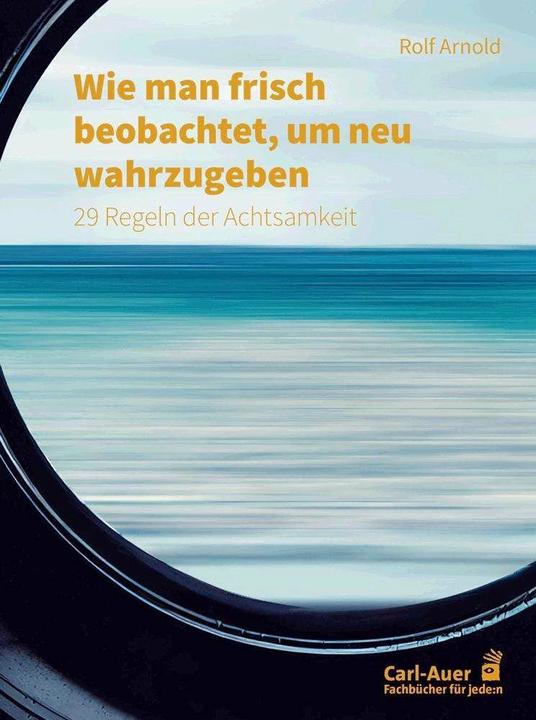 Produktbild Wie man frisch beobachtet, um neu wahrzugeben (Deutsch, Rolf Arnold, 2023)