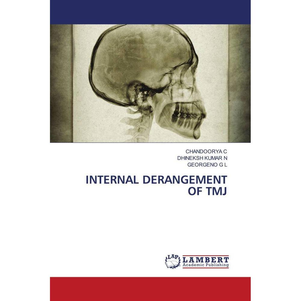 Internal Derangement Of Tmj, Fachbücher von DHINEKSH KUMAR N, GEORGENO G L, CHANDOORYA C