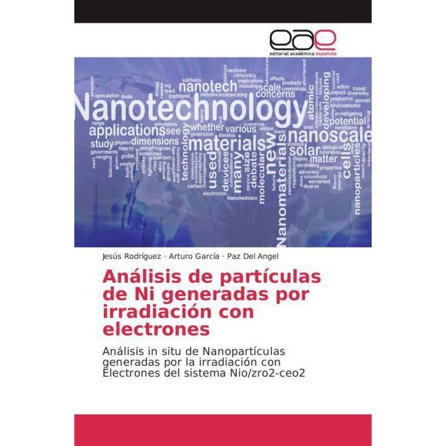 Análisis de partículas de Ni generadas por irradiación con electrones, Fachbücher von Arturo García, Paz Del Angel, Jesu...
