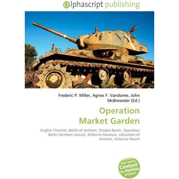 Operation Market Garden, Fachbücher von Agnes F. Vandome, Frederic P. Miller, John McBrewster