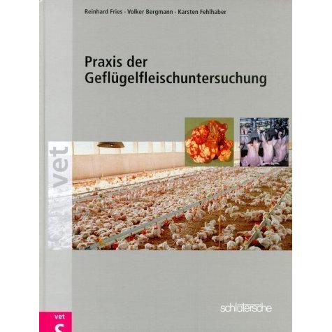 Praxis der Geflügelfleischuntersuchung, Fachbücher von Volker Bergmann, Reinhard Fries, Karsten Fehlhaber
