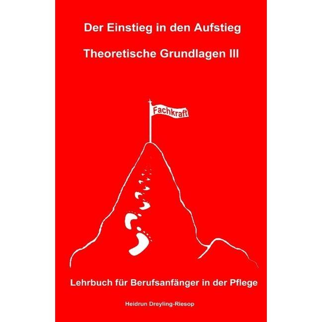 Der Einstieg in den Aufstieg: Theoretische Grundlagen III, Schulbücher von Heidrun Dreyling-Riesop
