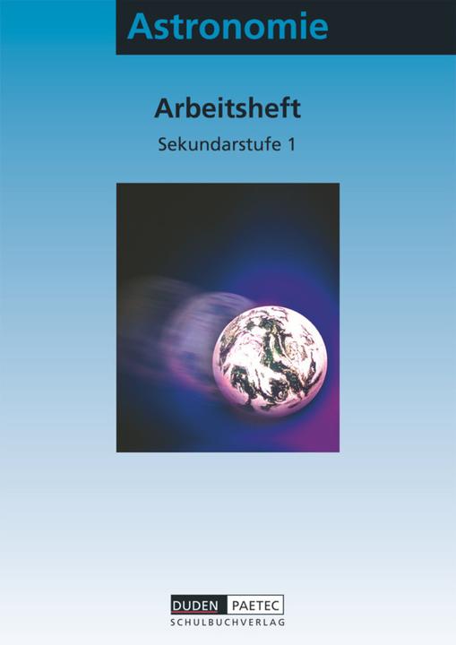 Produktbild Astronomie 6.-10. Schuljahr. Arbeitsheft (Deutsch, Bärbel Schur, Dietmar Fürst, Frank Hunger, Lothar Meyer, Martin Reble, Oliver Schwarz, 2004)