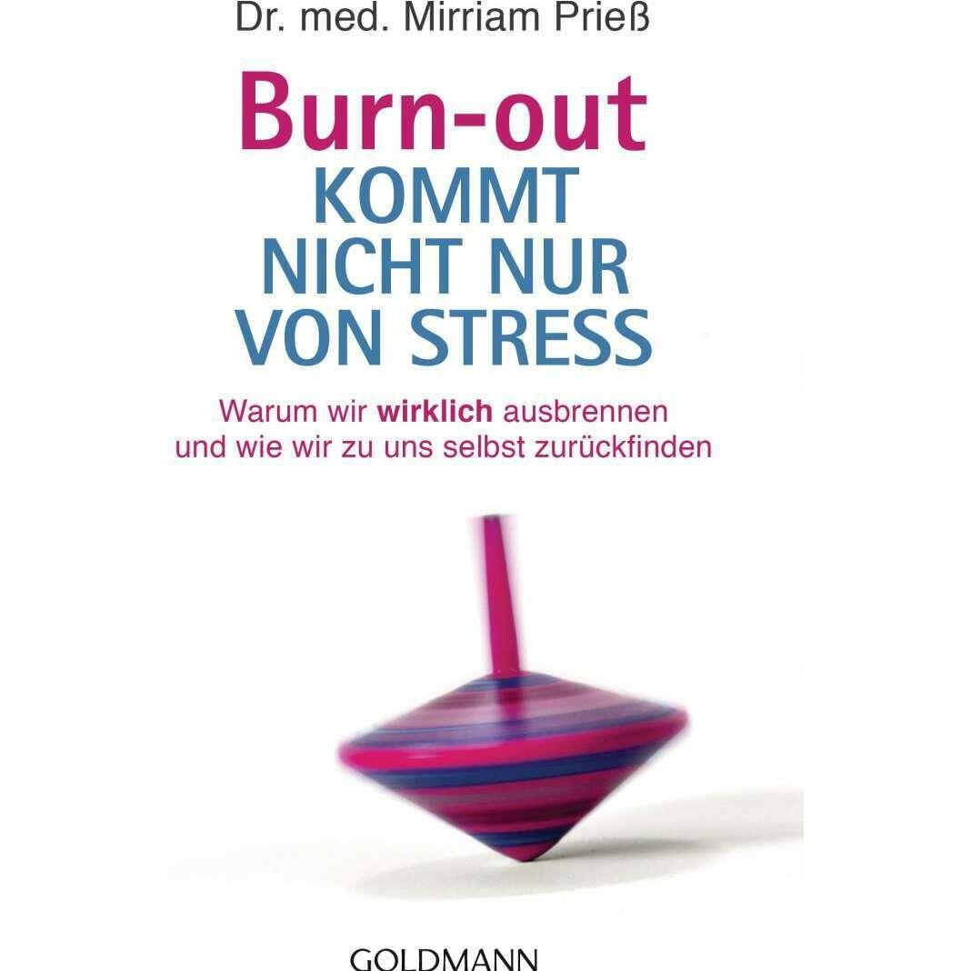 Burn-out kommt nicht nur von Stress, Fachbücher von Mirriam Prieß