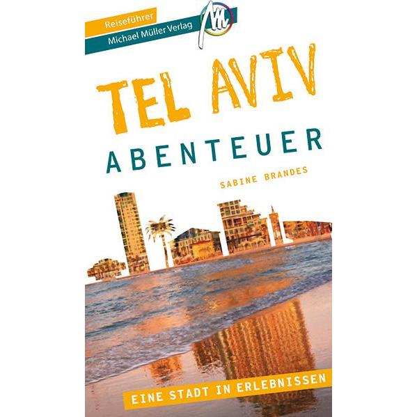 Tel Aviv - Stadtabenteuer Reiseführer Michael Müller Verlag, Ratgeber von Sabine Brandes