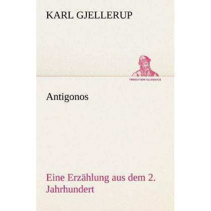 Antigonos, Belletristik von Karl Gjellerup