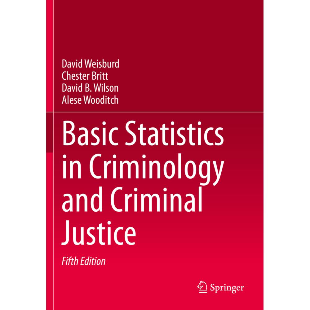 Basic Statistics in Criminology and Criminal Justice, Fachbücher von David B. Wilson, Chester Britt, David Weisburd, Ale...