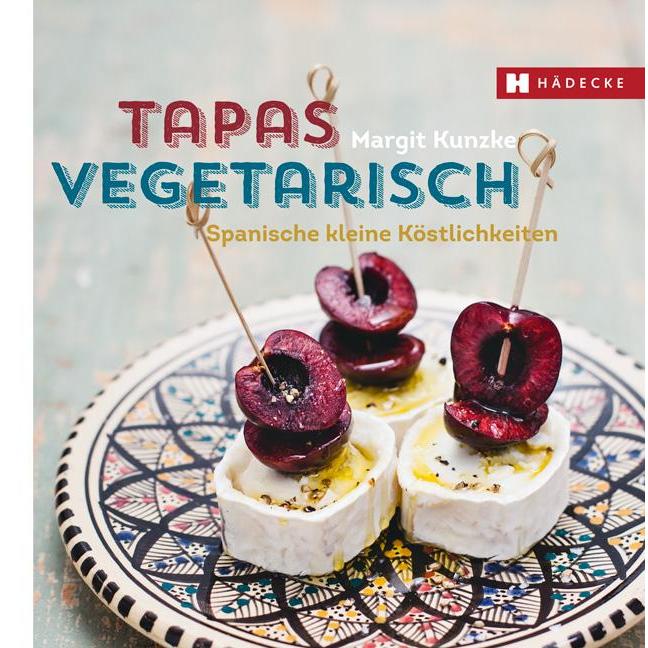 Tapas vegetarisch, Ratgeber von Margit Kunzke