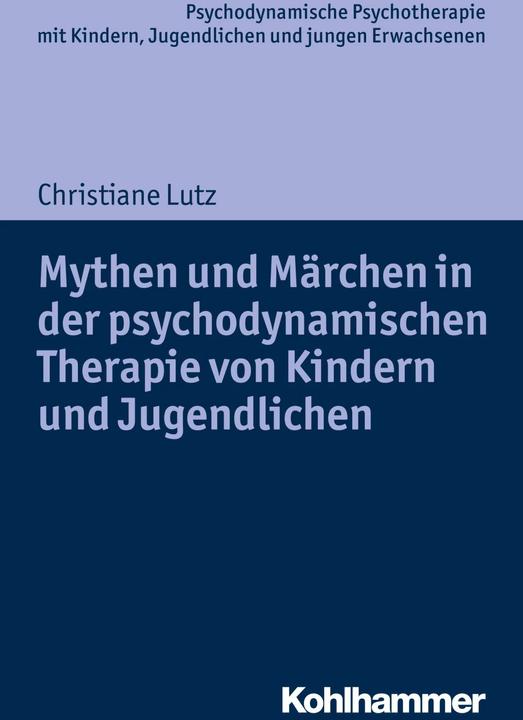 Produktbild Mythen und Märchen in der psychodynamischen Therapie von Kindern und Jugendlichen (Deutsch, Christiane Lutz, 2016)