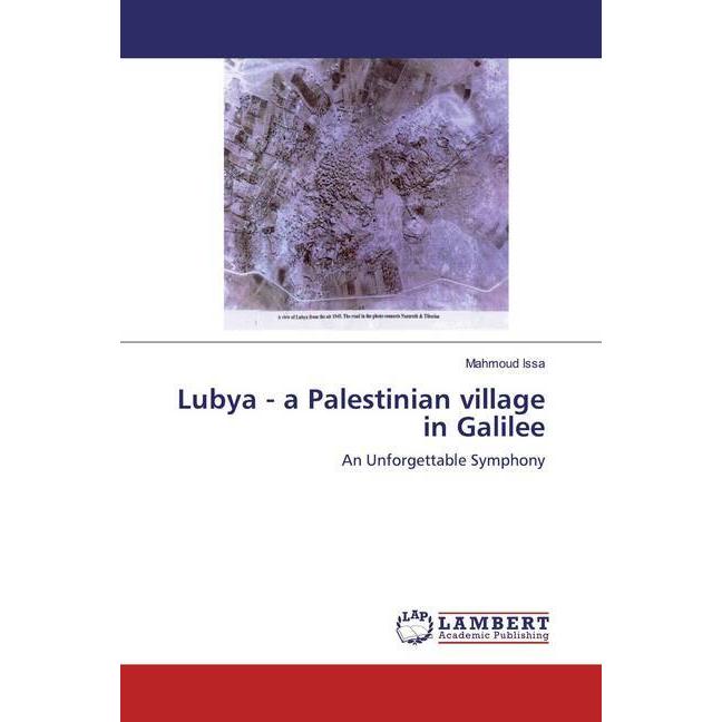 Lubya - a Palestinian village in Galilee, Fachbücher von Mahmoud Issa