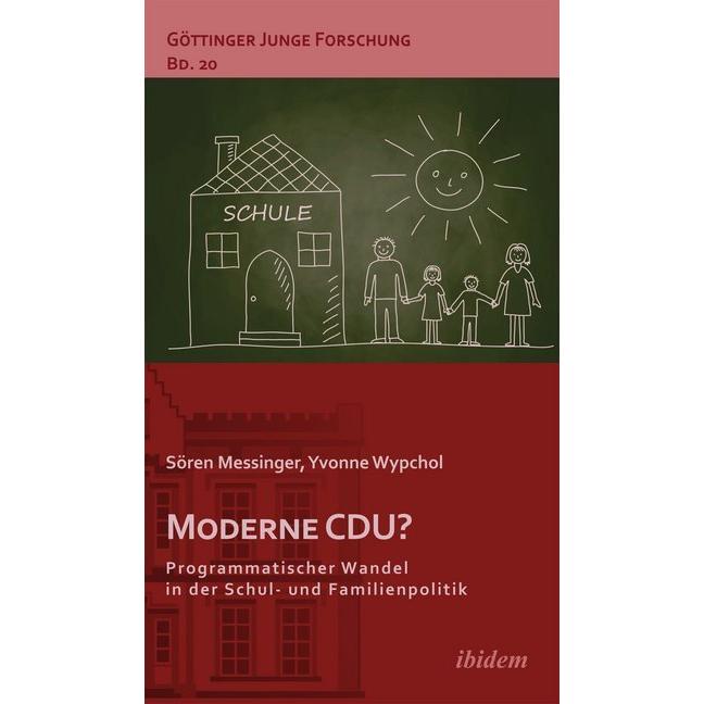 Moderne CDU? Programmatischer Wandel in der Schul- und Familienpolitik, Fachbücher