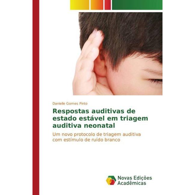 Respostas auditivas de estado estável em triagem auditiva neonatal, Fachbücher von Danielle Gomes Pinto