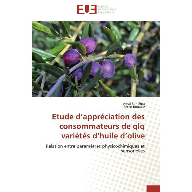 Etude d appréciation des consommateurs de qlq variétés d huile d olive, Fachbücher von Amal Ben Zina, Feten Bouaziz