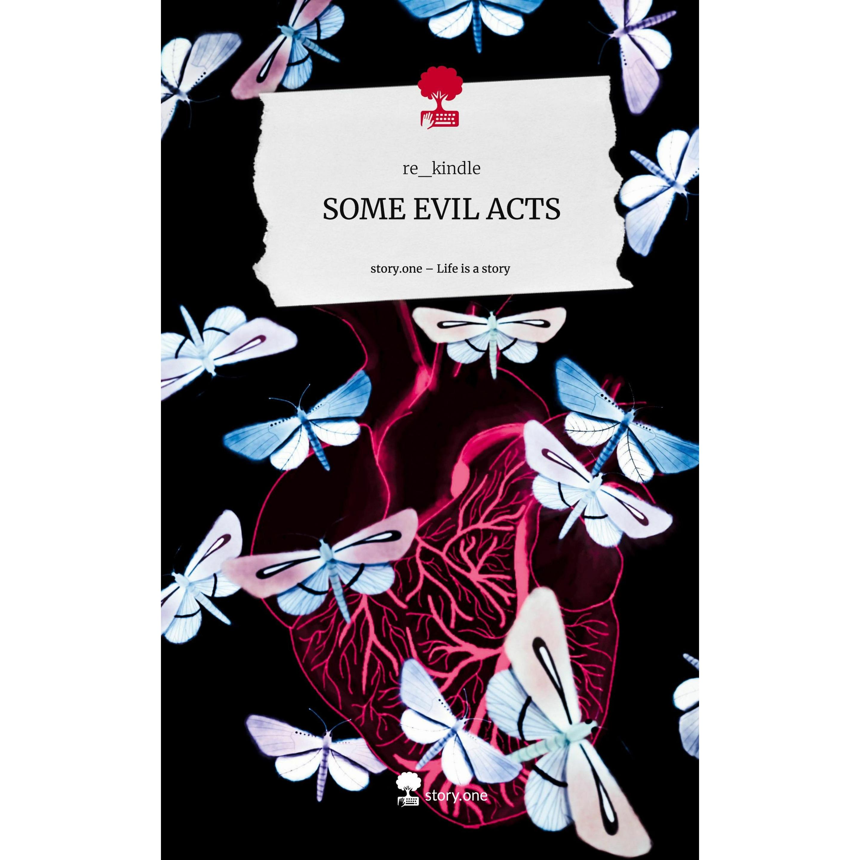SOME EVIL ACTS. Life is a Story -, Belletristik von re kindle