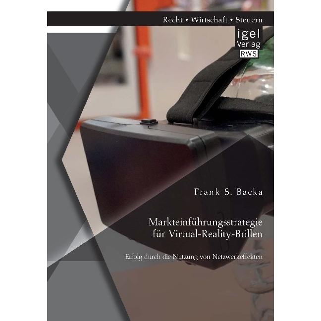 Markteinführungsstrategie für Virtual-Reality-Brillen. Erfolg durch die Nutzung von Netzwerkeffekten, Fachbücher von Fra...