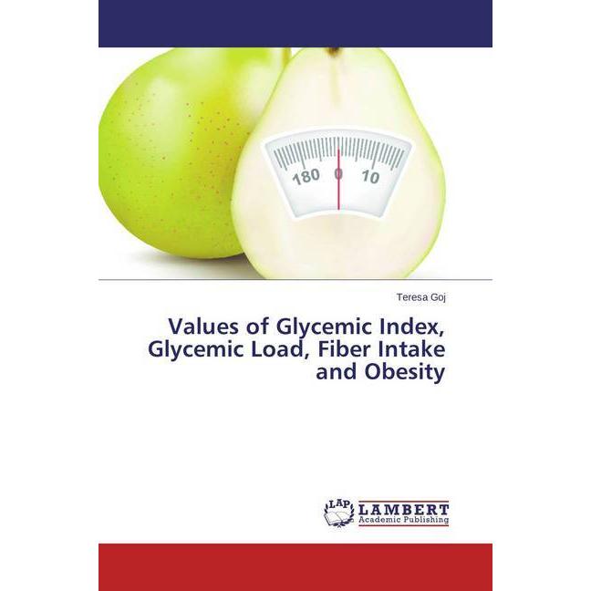 Values of Glycemic Index, Glycemic Load, Fiber Intake and Obesity, Fachbücher