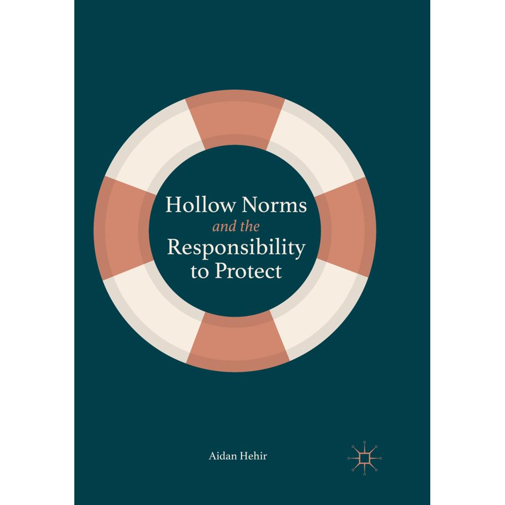Hollow Norms and the Responsibility to Protect, Fachbücher von Aidan Hehir