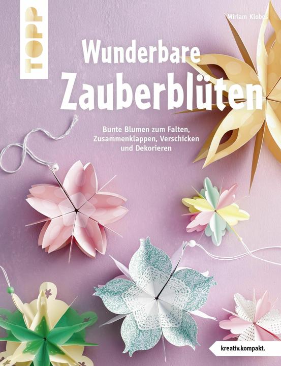 Produktbild Wunderbare Zauberblüten (kreativ.kompakt) (Deutsch, Miriam Klobes, 2018)