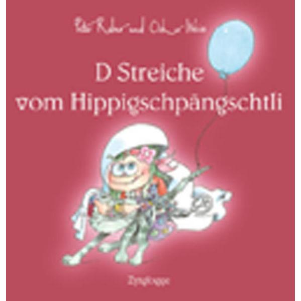 D Streiche vom Hippigschpängschtli, Kinderbücher von Peter Reber, Oskar Weiss