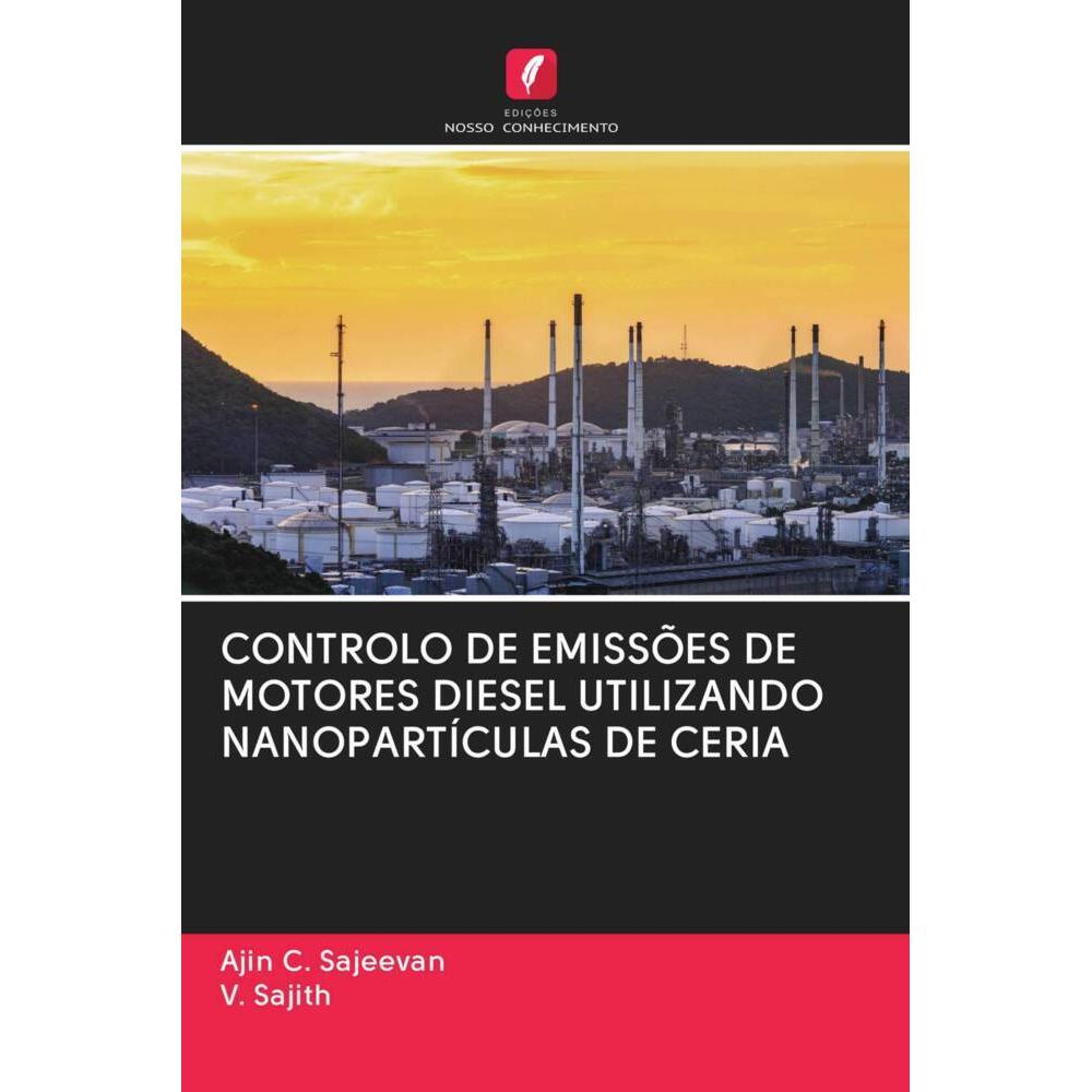 Controlo De Emissões De Motores Diesel Utilizando Nanopartículas De Ceria, Fachbücher von Ajin C. Sajeevan, V. Sajith