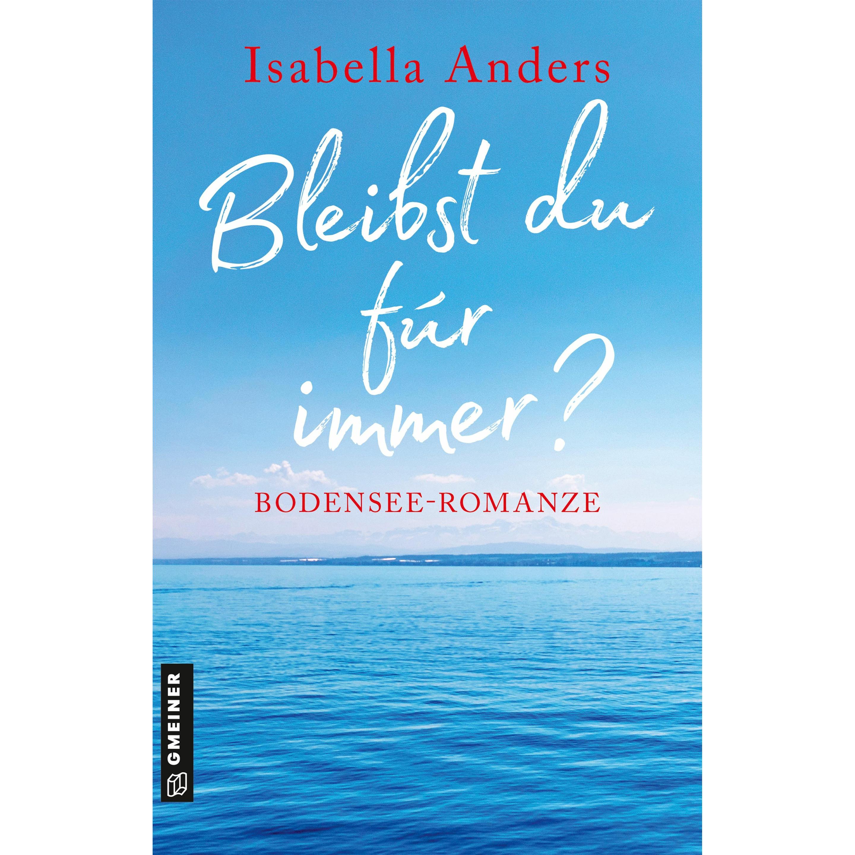 Bleibst du für immer?, Belletristik von Isabella Anders